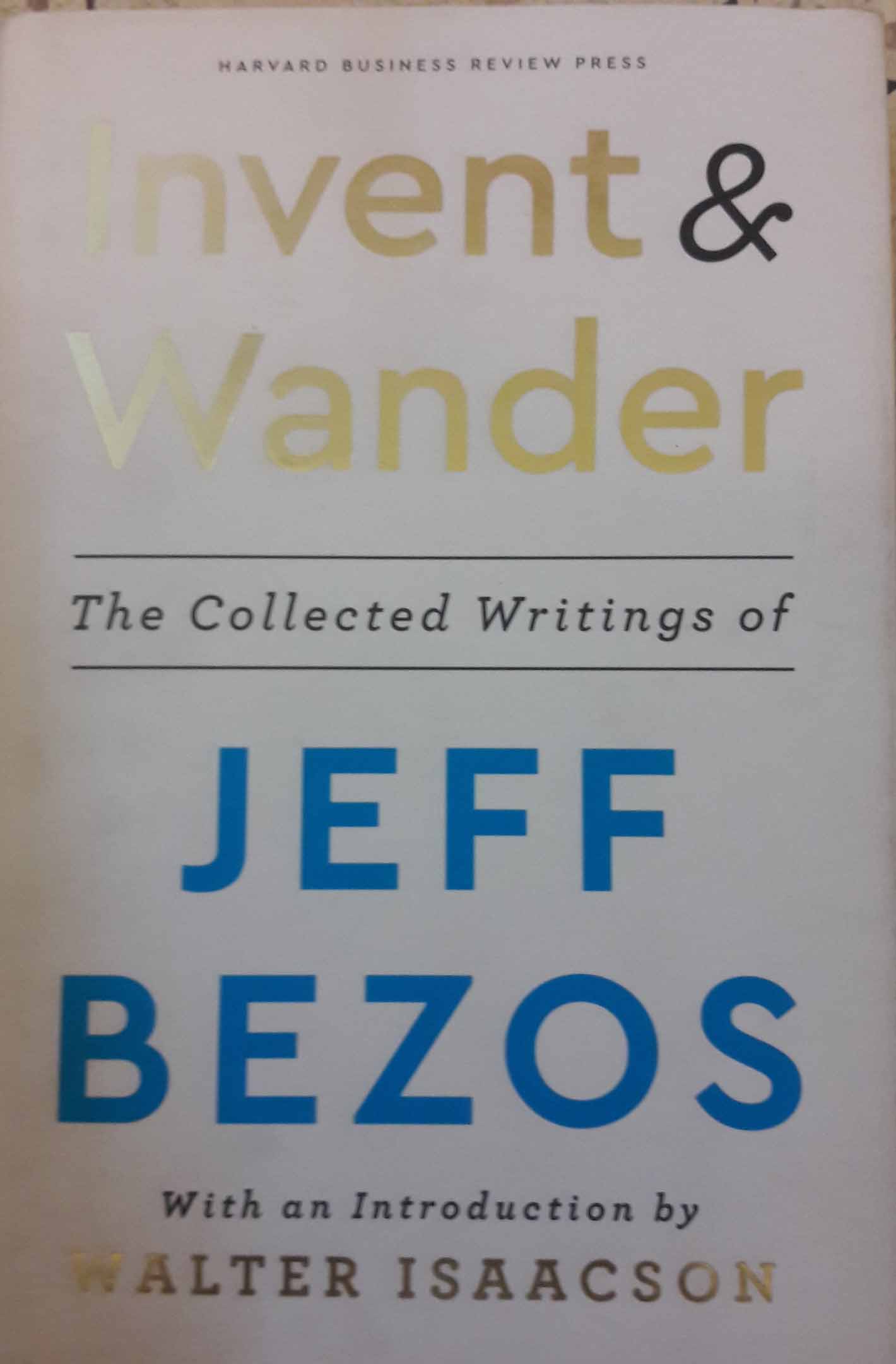 invent  wander a collection of writing of Jeff Bezoz